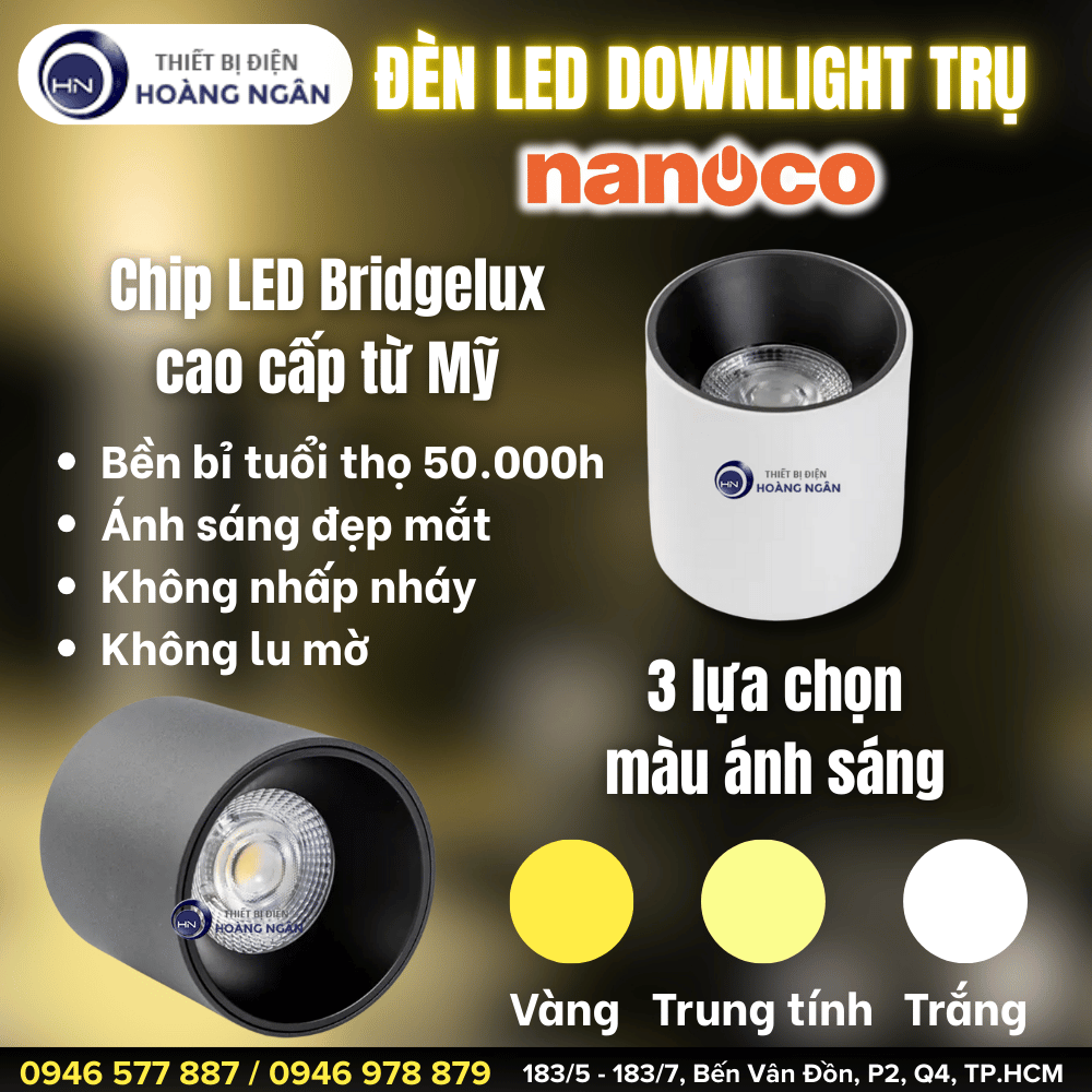 ĐÈN DOWNLIGHT TRỤ NANOCO - BIỂU TƯỢNG CAO CẤP  CHO KHÔNG GIAN HIỆN ĐẠI - TUỔI THỌ CAO 50.000 GIỜ