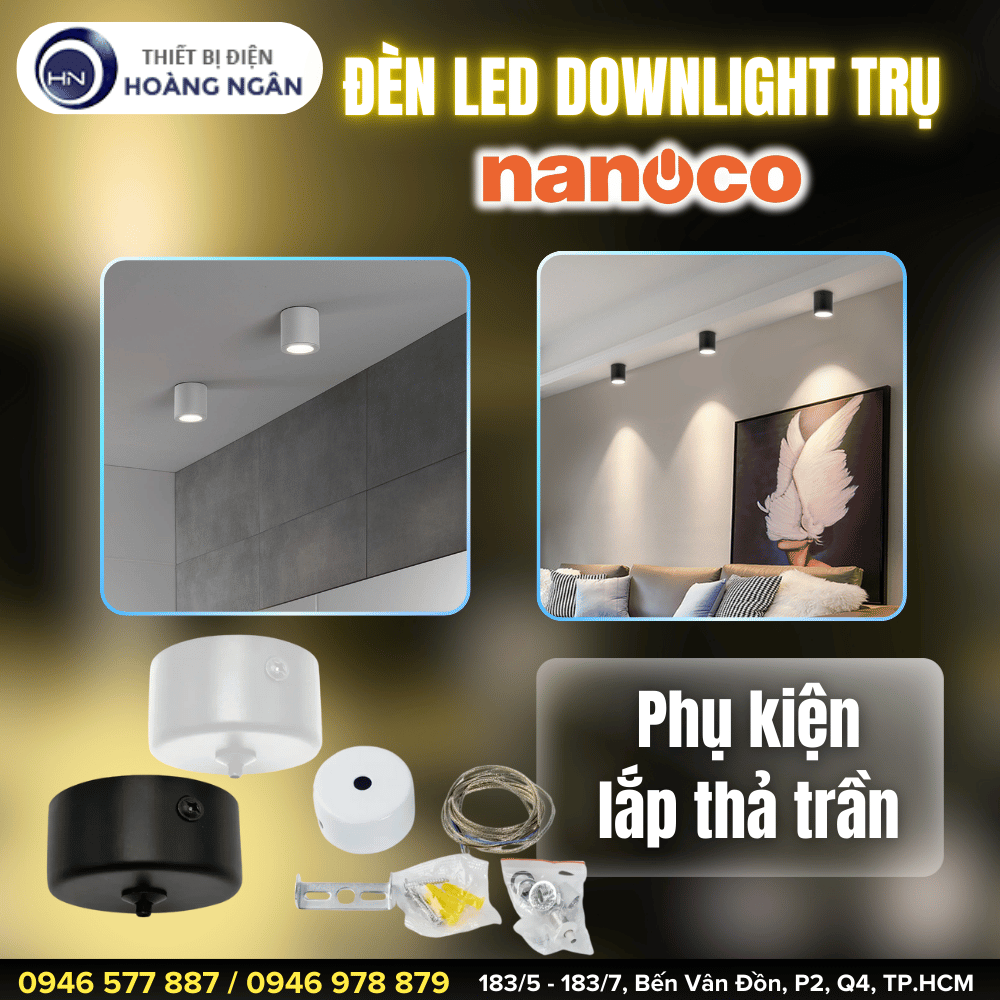 ĐÈN DOWNLIGHT TRỤ NANOCO - BIỂU TƯỢNG CAO CẤP  CHO KHÔNG GIAN HIỆN ĐẠI - TUỔI THỌ CAO 50.000 GIỜ