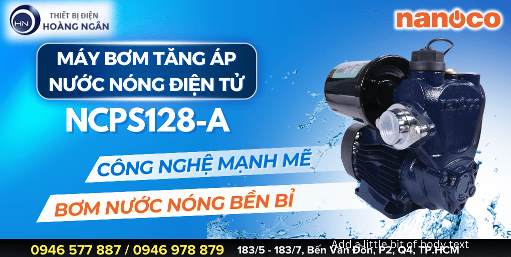 Máy Bơm Tăng Áp Nước Nóng Điện Tử Nanoco NSP128-A, công suất 128W,