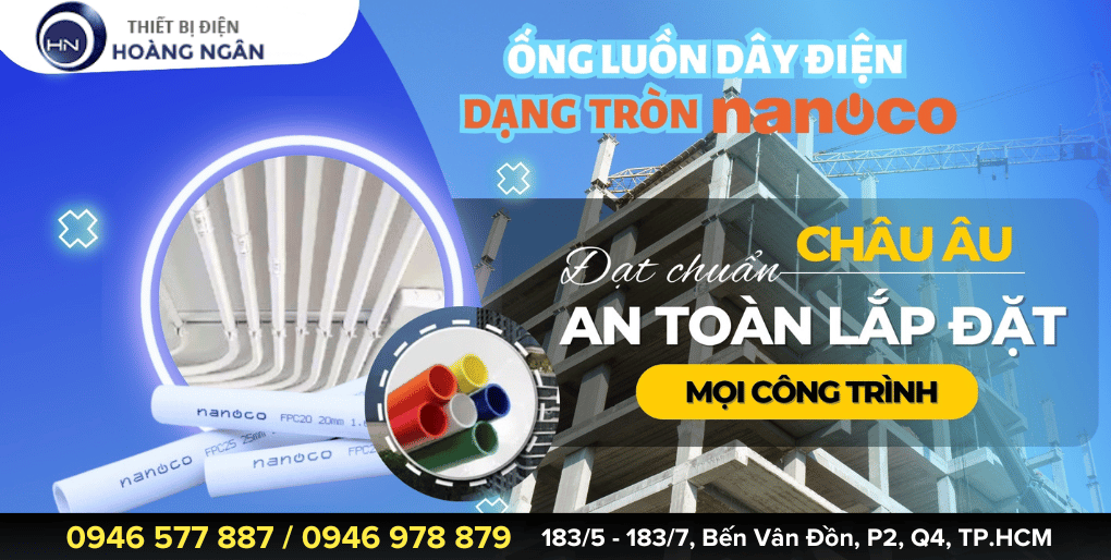 Mua Ống Luồn Dây Điện Nanoco Tại TP.HCM, Bình Dương – Đạt Chuẩn Châu Âu, Giá Tốt Cho Công Trình