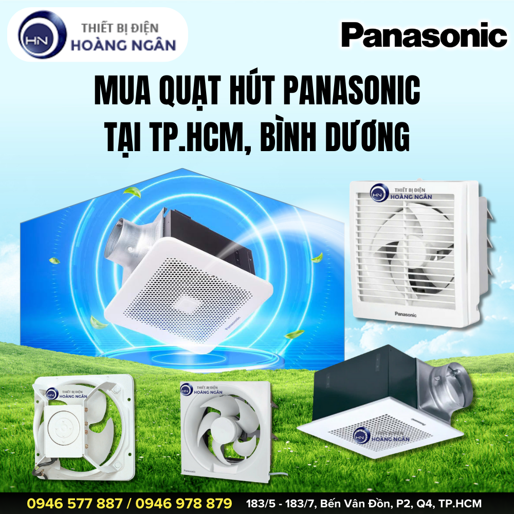 Mua quạt hút Panasonic tại TP.HCM, Bình Dương ở đâu chính hãng, giá tốt và dịch vụ tận tâm