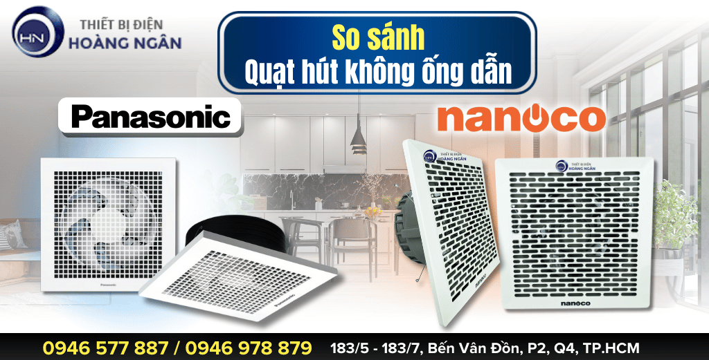 So sánh 2 dòng Quạt Hút Không Dùng Ống Dẫn Panasonic & Nanoco