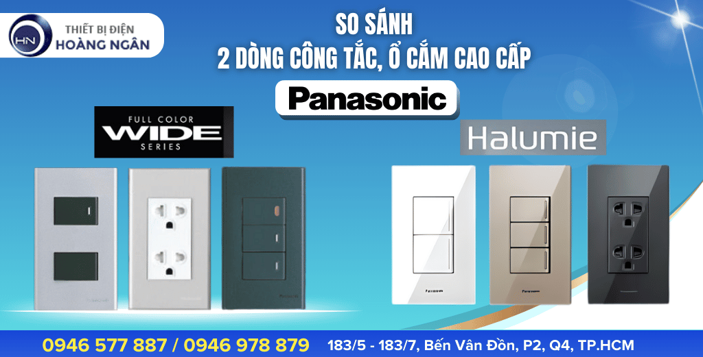 So sánh công tắc, ổ Cắm Panasonic Cao Cấp WIDE Series & HALUMIE Series