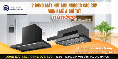 2 Dòng Máy Hút Mùi Nhà Bếp Nanoco Giá Tốt Dưới 5 Triệu - Hiệu năng mạnh mẽ - Mới 2025
