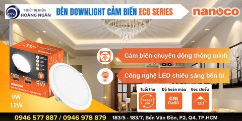 Đèn Cảm Biến Downlight ECO Series NANOCO - THẾ HỆ ĐÈN LED THÔNG MINH CHO NHÀ Ở CAO CẤP