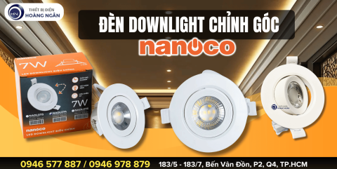 ĐÈN DOWNLIGHT CHỈNH GÓC NANOCO: THIẾT KẾ CHIẾU SÁNG LINH HOẠT, SANG TRỌNG VỚI ÁNH SÁNG BỀN BỈ