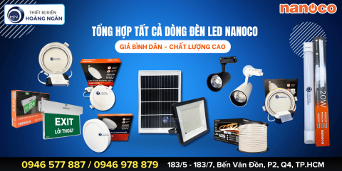 Tổng Hợp Tất Cả Dòng Đèn LED Nanoco Giá Bình Dân - Đa Dạng Lựa Chọn