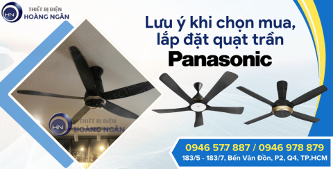 Những lưu ý cần biết khi chọn mua và lắp đặt quạt trần Panasonic