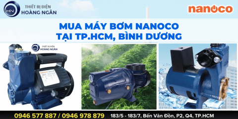 MUA MÁY BƠM NƯỚC NANOCO TẠI TP.HCM, BÌNH DƯƠNG - CAO CẤP CHÍNH HÃNG - GIÁ TỐT BÌNH DÂN