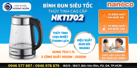 [NEW 2025] ẤM SIÊU TỐC THỦY TINH CAO CẤP NANOCO NKT1702: CÔNG SUẤT MẠNH MẼ 1850W - 2200W - GIẢM GIÁ SỐC ĐẾN 45%