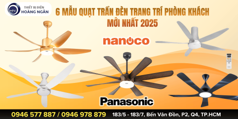 TOP 6 QUẠT TRẦN ĐÈN TRANG TRÍ PHÒNG KHÁCH ĐẸP NHẤT TỪ PANASONIC, NANOCO